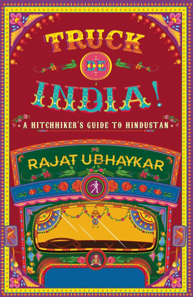 Rajat Ubhaykar on "Truck de India": 'This book acknowledges the crucial, yet unsung role of truckers in India’s economic life'