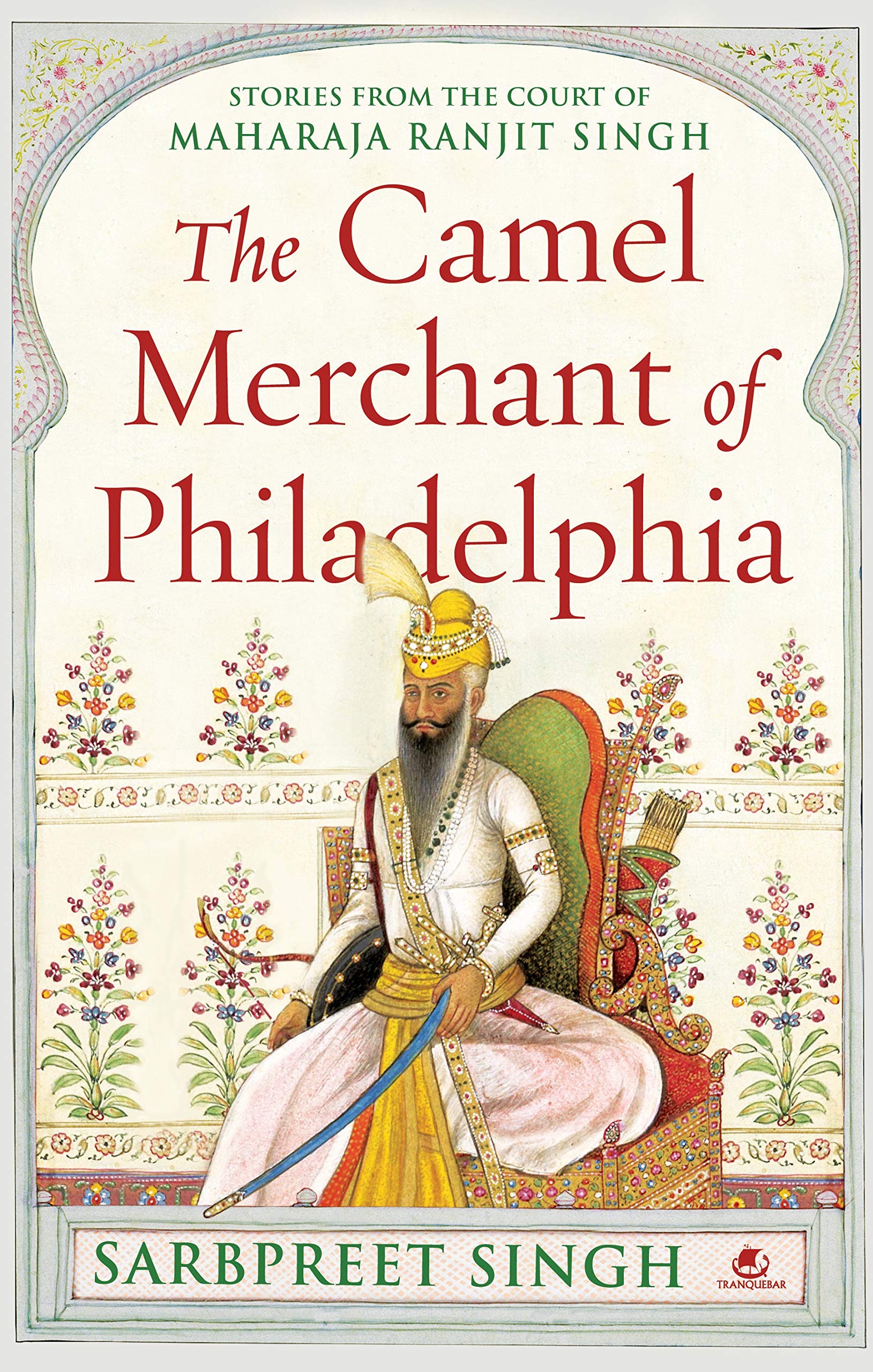 Sarbpreet Singh on "The Camel Merchant of Philadelphia": 'Maharaja Ranjit Singh’s court exemplifies the virtues of governing in a truly secular manner'