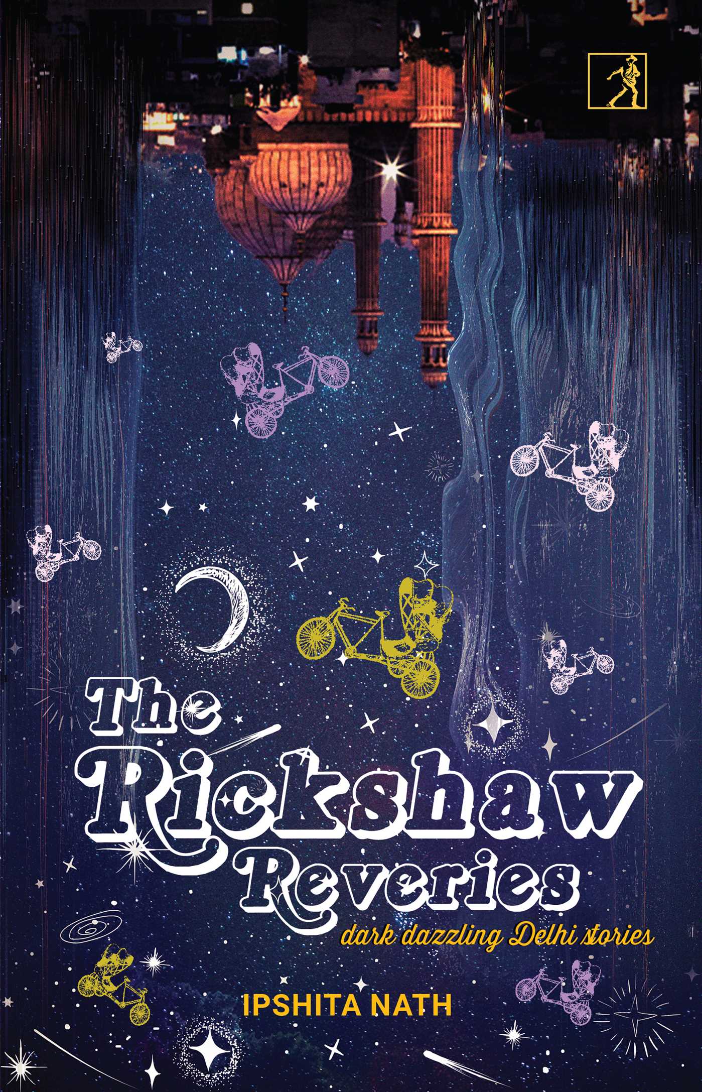 The terrifying and enticing stories in "The Rickshaw Reveries" explore Delhi's many subterranean truths