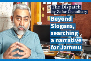 In search of an inclusive political narrative for Jammu | The Dispatch by Zafar Choudhary, Episode 1