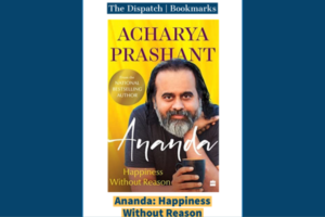 Ananda: Happiness without reason by Acharya Prashant | Bookmarks
