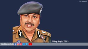 DGP Dilbag Singh-The Dispatch