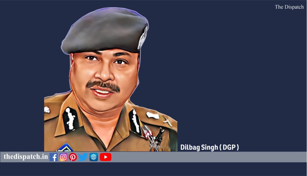 DGP Dilbag Singh-The Dispatch
