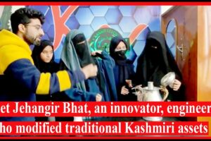 Meet Jehangir Bhat, an innovator, engineer who modified traditional Kashmiri assets