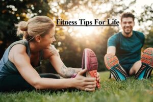 Here Are 5 Tips To Make Health & Fitness A Lifestyle