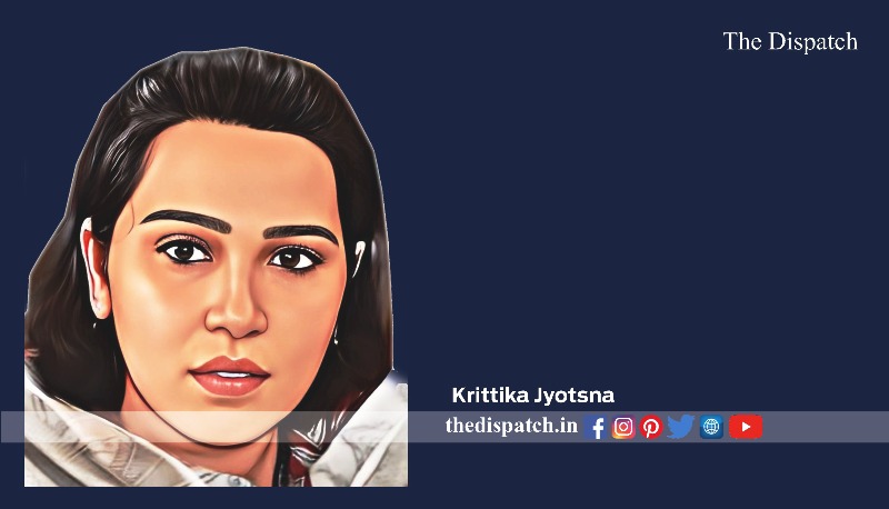 Krittika Jyotsna | The Dispatch