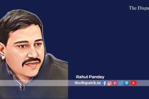 Rahul Pandey | The Dispatch