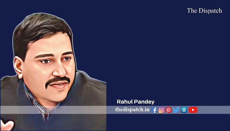 Rahul Pandey | The Dispatch