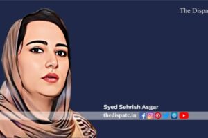 Dr. Syed Sehrish Asgar | The Dispatch