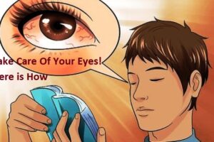 Take Care Of Your Eyes! Here is How