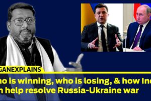 JeganExplains EP04 I Who is winning, who is losing, & how India can help resolve Russia-Ukraine war
