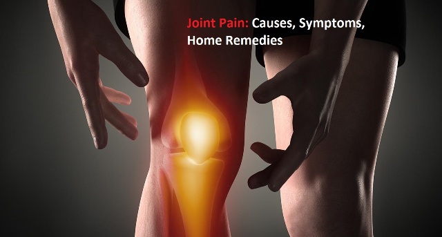 Joint Pain: Causes, Symptoms, Home Remedies