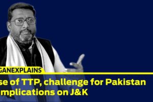 JeganExplains EP06 | Rise of TTP, challenge for Pakistan & Implications on J&K