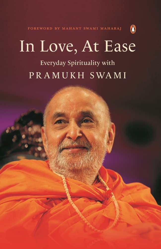 "In Love, At Ease": This book is a heartfelt, intimate reflection on the life of Pramukh Swami Maharaj