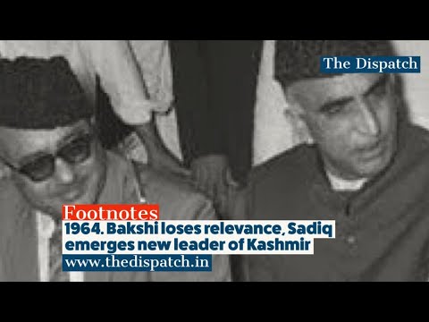 1964. Sadiq emerged an instant leader when Bakshi lost relevance